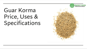 Guar Korma Price, Uses & Specifications